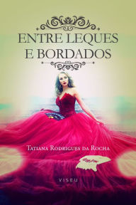 Title: Entre leques e bordados, Author: Tatiana Rodrigues da Rocha