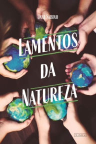 Title: Lamentos da natureza, Author: Jane Sabino