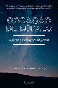 Title: Coração de Búfalo: A força e a coragem da poesia, Author: Marcos Delgado Gontijo