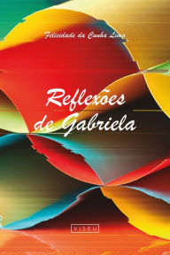 Title: Reflexões de Gabriela, Author: Felicidade Cunha da Lima