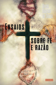Title: Ensaios sobre fé e razão, Author: Diego Ribeiro de Souza