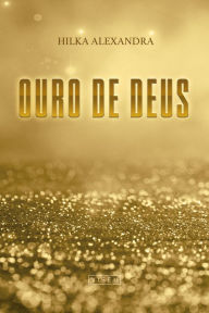 Title: Ouro de Deus, Author: Hilka Alexandra