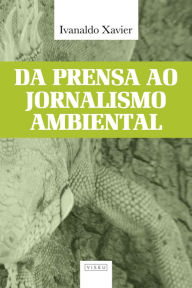 Title: Da prensa ao jornalismo ambiental, Author: Ivanaldo Xavier