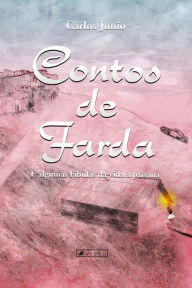 Title: Contos de farda: E algumas fábulas da vida à paisana, Author: Carlos Junio