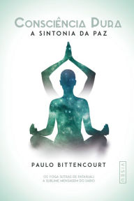 Title: Consciência Pura: A sintonia da paz, Author: Paulo Bittencourt