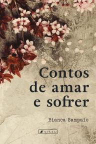 Title: Contos de amar e sofrer, Author: Bianca Sampaio