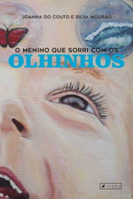 Title: O menino que sorri com os olhinhos, Author: Joanna do Couto e Silva Mourão