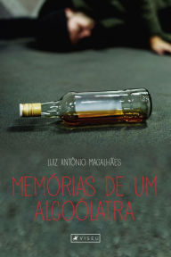 Title: Memórias de um alcoólatra, Author: Luiz Antônio Magalhães