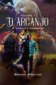 Title: O arcanjo: A saga da vingança, Author: Bruno Provazi