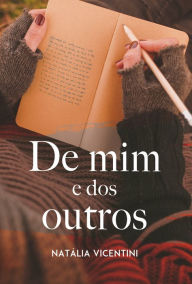 Title: De mim e dos outros, Author: Natália Vicentini