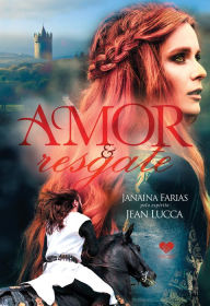 Title: Amor e resgate: Pelo espírito Jean Lucca, Author: Janaína Farias