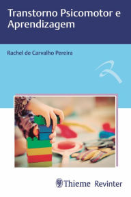 Title: Transtorno psicomotor e aprendizagem, Author: Rachel de Carvalho Pereira