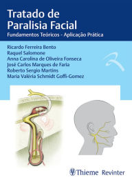 Title: Tratado de paralisia facial: Fundamentos teóricos - Aplicação prática, Author: Ricardo Ferreira Bento