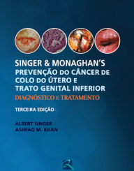 Title: Singer & Monaghan's: prevenção do câncer de colo do útero e trato genital inferior: Diagnóstico e Tratamento, Author: Albert Singer