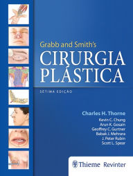 Title: Grabb and Smith's Cirurgia Plástica, Author: Charles H. Thorne