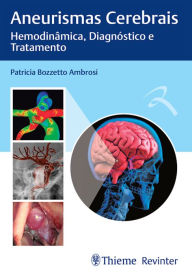 Title: Aneurismas Cerebrais: Hemodinâmica, Diagnóstico e Tratamento, Author: Patricia Bozzetto Ambrosi