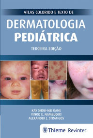 Title: Atlas Colorido e Texto de Dermatologia Pediátrica, Author: Kay Shou-Mei Kane