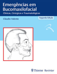 Title: Emergências em Bucomaxilofacial: Clínicas, Cirúrgicas e Traumatológicas, Author: Claudio Valente