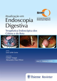 Title: Atualização em Endoscopia Digestiva: Terapêutica Endoscópica dos Cólons e do Reto, Author: Luiz Leite Luna