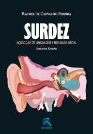 Title: Surdez: Aquisição de Linguagem e Inclusão Social, Author: Rachel de Carvalho Pereira