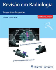 Title: Revisão em Radiologia - Perguntas e Respostas, Author: Alan F. Weissman
