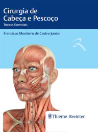 Title: Cirurgia de Cabeça e Pescoço: Tópicos Essenciais, Author: Francisco Monteiro de Castro Junior