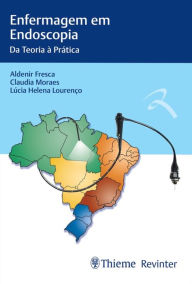 Title: Enfermagem em Endoscopia: Da Teoria à Prática, Author: Aldenir Fresca