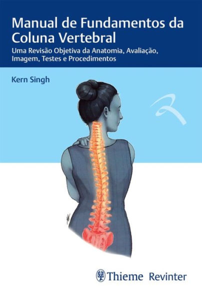 Manual de Fundamentos da Coluna Vertebral: Uma Revisão Objetiva da Anatomia, Avaliação, Imagem, Testes e Procedimentos