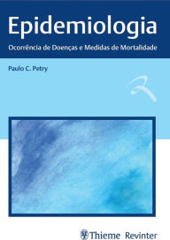 Title: Epidemiologia: Ocorrência de Doenças e Medidas de Mortalidade, Author: Paulo Cauhy Petry