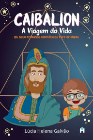 Title: Caibalion: A viagem da vida, Author: Lïcia Helena Galvïo