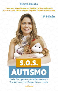 Title: S.O.S. Autismo: Guia completo para entender o transtorno do espectro autista, Author: Mayra Gaiato