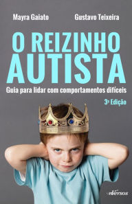 Title: O reizinho autista: Guia para lidar com comportamentos difíceis, Author: Mayra Gaiato