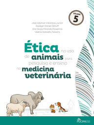 Title: Ética no uso de animais para pesquisa e ensino na medicina veterinária, Author: José Ademar Villanova Junior