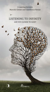 Title: Listening to Infinity: are we closer to God?, Author: Marcelo Gleiser