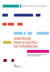 Title: Diretrizes Para a Gestão de Tendências: Inovação e Estética Como Fundamento Para o Sucesso Empresaria, Author: Alex Buck