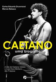 Title: Caetano - Uma Biografia, Author: Carlos Eduardo Drummond