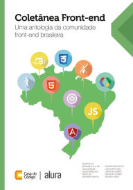 Title: Coletânea Front-end: Uma antologia da comunidade front-end brasileira, Author: Almir Filho
