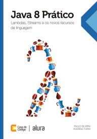Title: Java 8 Prático: Lambdas, Streams e os novos recursos da linguagem, Author: Paulo Silveira