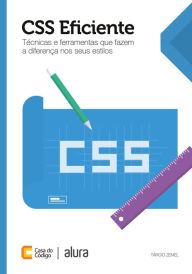Title: CSS Eficiente: Técnicas e ferramentas que fazem a diferença nos seus estilos, Author: Tárcio Zemel