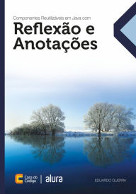 Title: Componentes reutilizáveis em Java com reflexão e anotações, Author: Eduardo Guerra