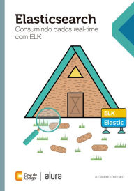 Title: Elasticsearch: Consumindo dados real-time com ELK, Author: Alexandre Lourenço