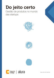 Title: Do jeito certo: Gestão de produtos no mundo das startups, Author: Rian van der Merwe