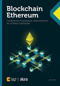 Title: Blockchain Ethereum: Fundamentos de arquitetura, desenvolvimento de contratos e aplicações, Author: João Kuntz