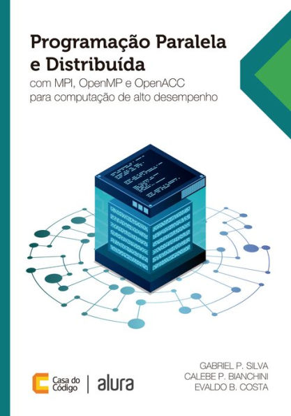 Programação Paralela e Distribuída: com MPI, OpenMP e OpenACC para computação de alto desempenho