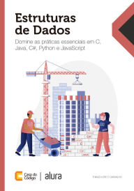 Title: Estruturas de Dados: Domine as práticas essenciais em C, Java, C#, Python e JavaScript, Author: Thiago Leite e Carvalho