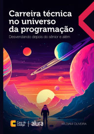Title: Carreira técnica no universo da programação: Desvendando depois do sênior e além, Author: William Oliveira