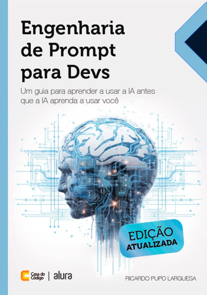 Engenharia de Prompt para Devs: Um guia para aprender a usar a IA antes que a IA aprenda a usar você