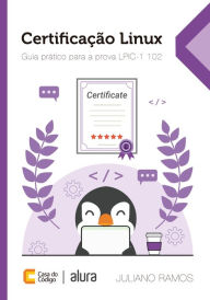 Title: Certificação Linux: Guia prático para a prova LPIC-1 102, Author: Juliano Ramos