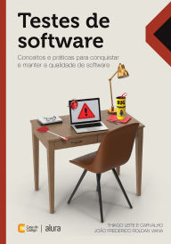 Title: Testes de software: Conceitos e práticas para conquistar e manter a qualidade de software, Author: Thiago Leite e Carvalho