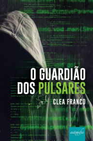 Title: O Guardião dos Pulsares, Author: Clea Franco